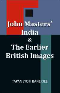 JOHN MASTERS INDIA AND THE EARLIER BRITISH IMAGES